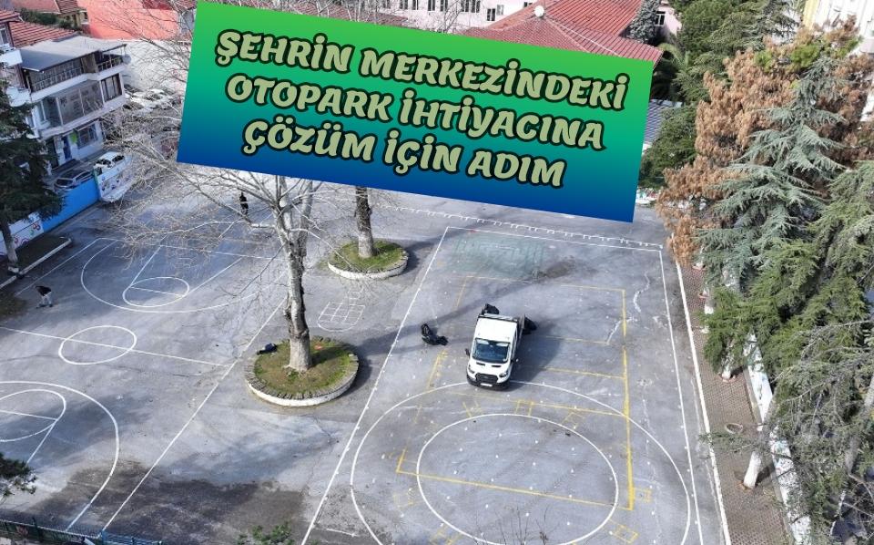 Şehrin merkezindeki otopark ihtiyacına çözüm için adım  