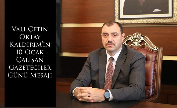 Vali Çetin Oktay Kaldırım’ın 10 Ocak Çalışan Gazeteciler Günü Mesajı