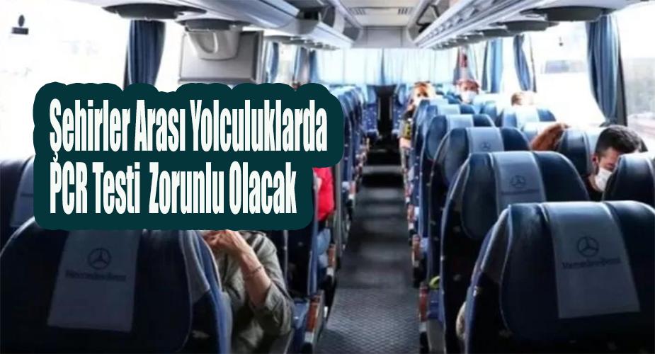 Şehirler Arası Yolculuklarda PCR Testi  Zorunlu Olacak