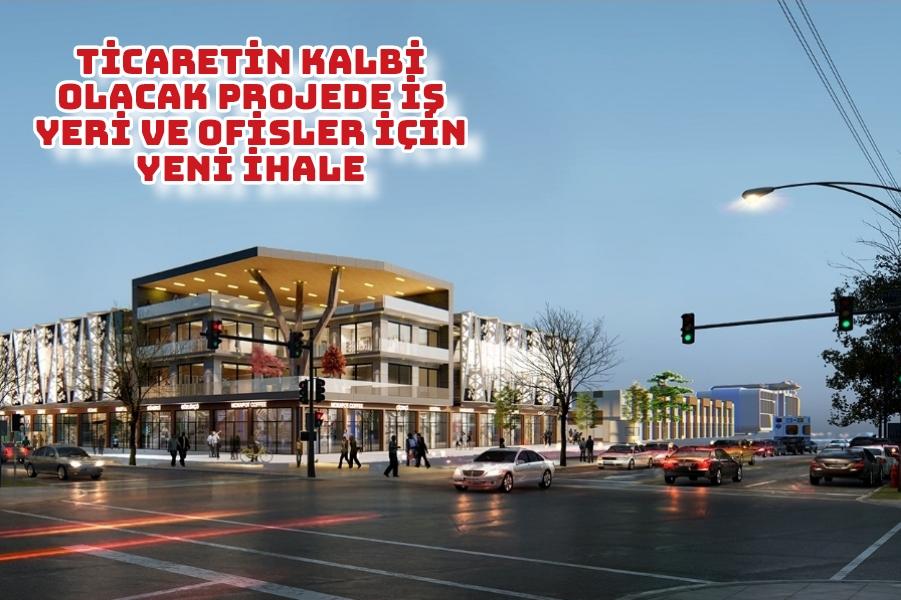 Ticaretin kalbi olacak projede iş yeri ve ofisler için yeni ihale