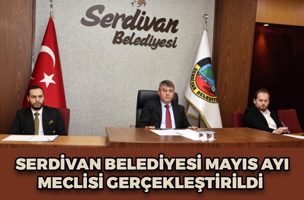 Serdivan Belediyesi Mayıs Ayı Meclisi Gerçekleştirildi