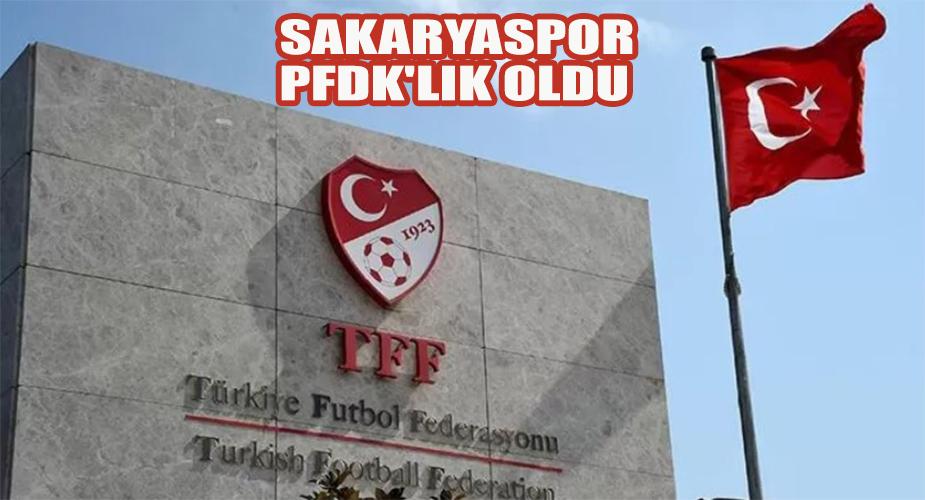 Sakaryaspor PFDK'lık oldu 