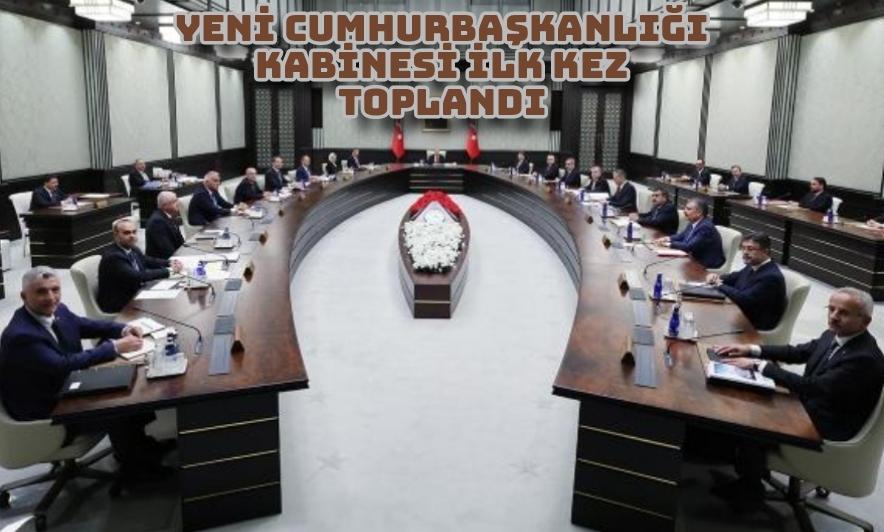 YENİ CUMHURBAŞKANLIĞI KABİNESİ İLK KEZ TOPLANDI