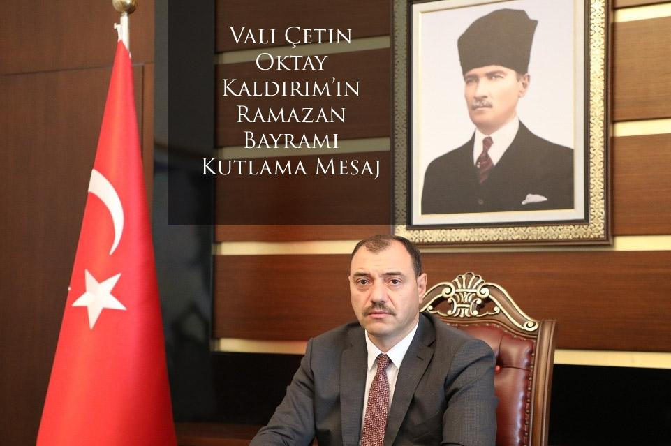 Vali Çetin Oktay Kaldırım’ın Ramazan Bayramı Kutlama Mesaj