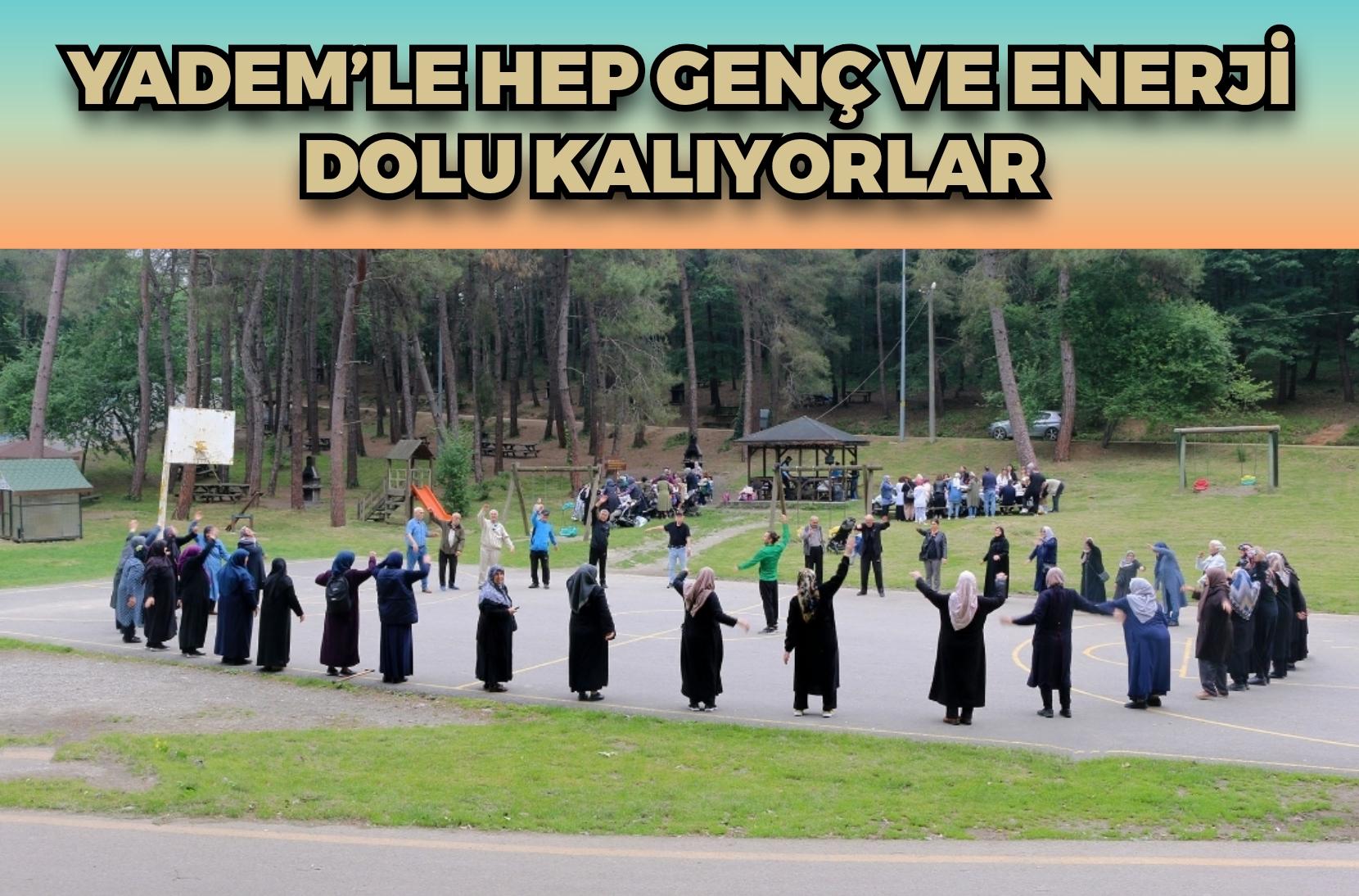 YADEM’le hep genç ve enerji dolu kalıyorlar
