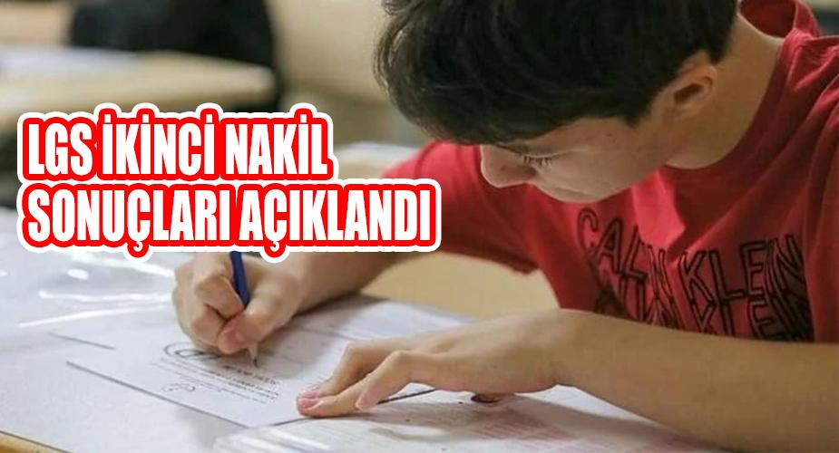 LGS İKİNCİ NAKİL SONUÇLARI AÇIKLANDI