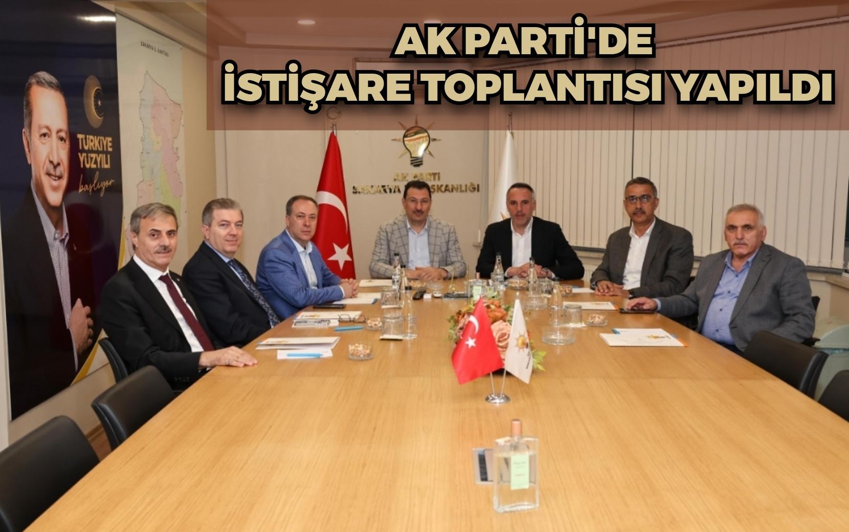 AK PARTİ'DE İSTİŞARE TOPLANTISI YAPILDI