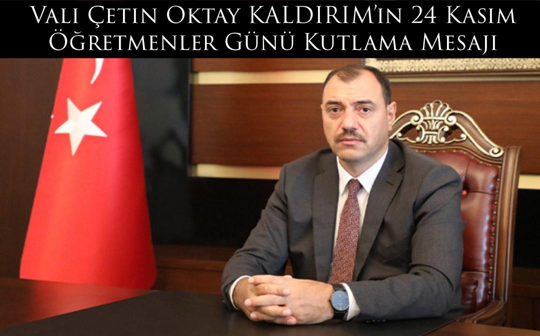 Vali Çetin Oktay KALDIRIM’ın 24 Kasım Öğretmenler Günü Kutlama Mesajı