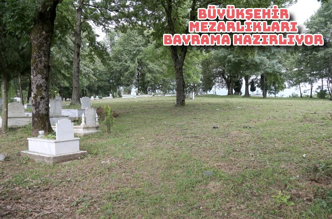 Büyükşehir mezarlıkları bayrama hazırlıyor