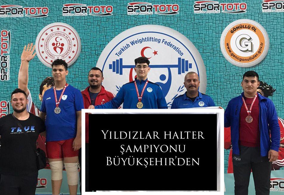 Yıldızlar halter şampiyonu Büyükşehir’den