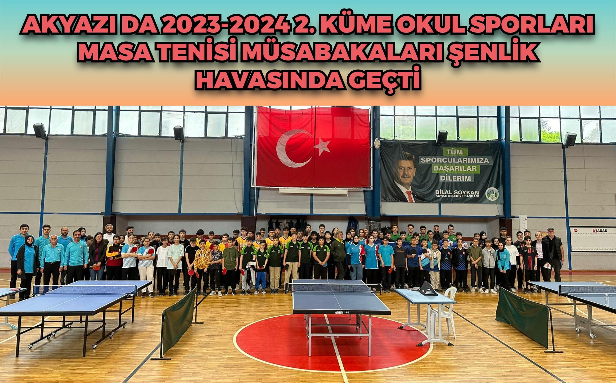 AKYAZI DA 2023-2024 2. KÜME OKUL SPORLARI MASA TENİSİ MÜSABAKALARI ŞENLİK HAVASINDA GEÇTİ